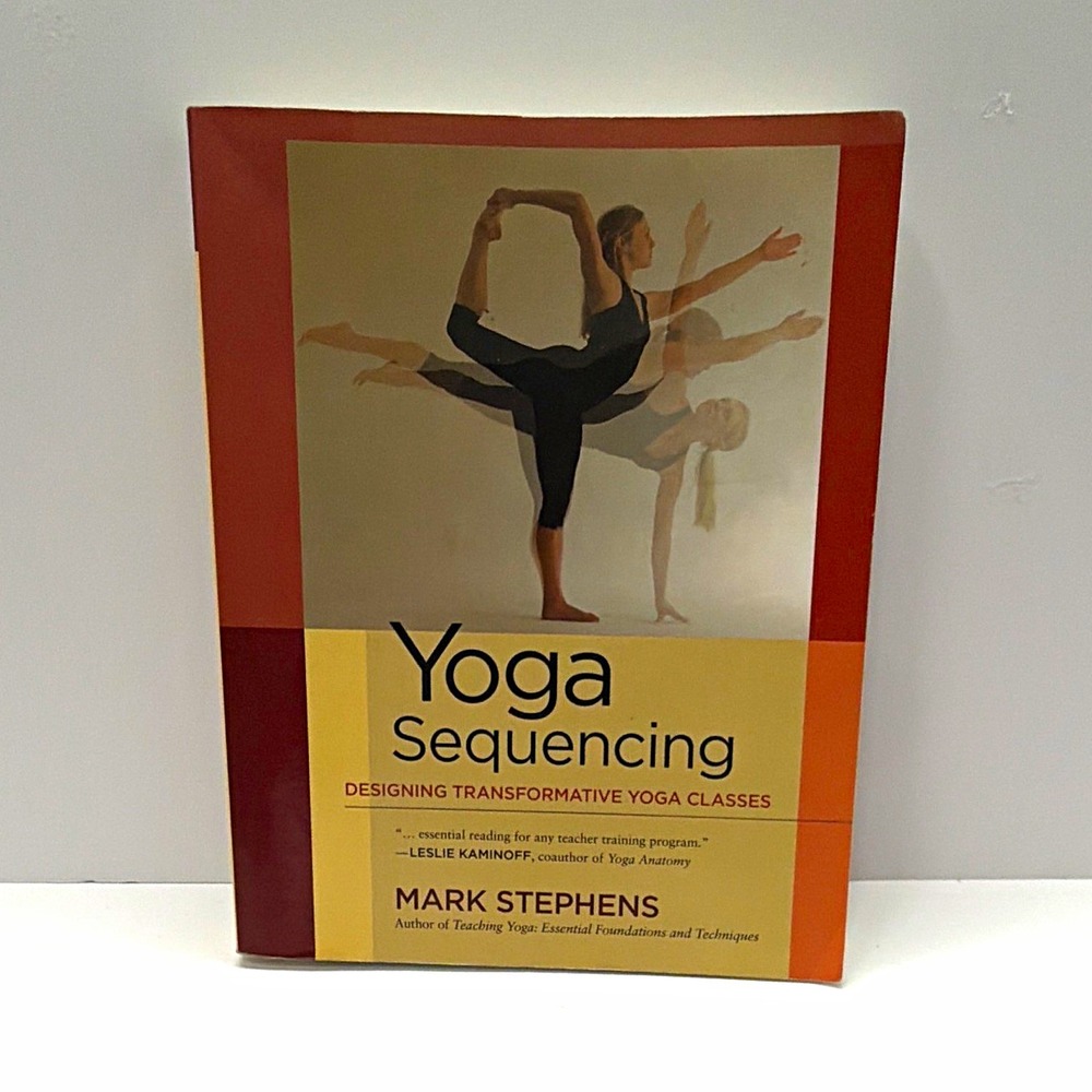 Mark Stephens Yoga Sequencing Designing Transformative Yoga Classes PB Textbook